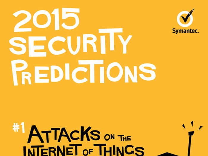 Here Are 10 Internet Security Predictions For 2015 By
Symantec [Infographic]