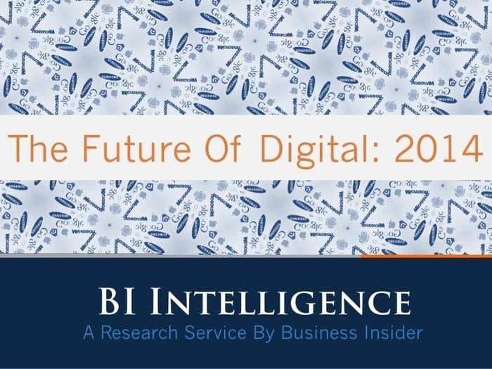 THE FUTURE OF DIGITAL: 2014 [SLIDE DECK]