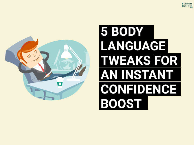 5 Body Language Tweaks For An Instant Confidence Boost Business