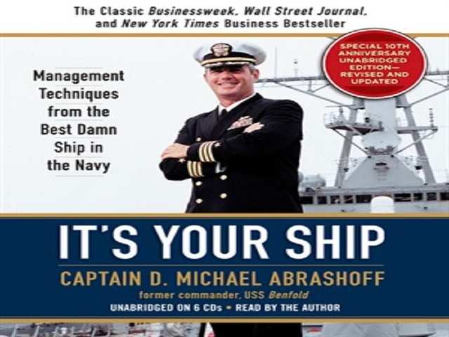 It’s Your Ship: Management Techniques from the Best Damn Ship in the ...