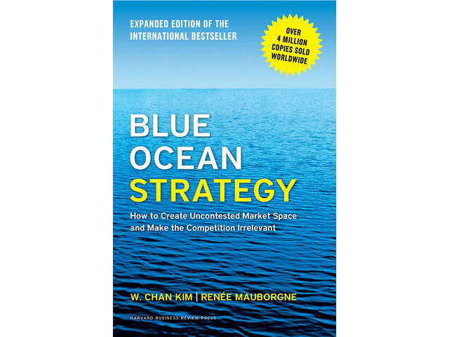 Blue Ocean Strategy Expanded Edition How to Create Uncontested Market Space and Make the Competition Irrelevant